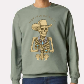 Bury Me in Turquoise Crewneck - Unisex